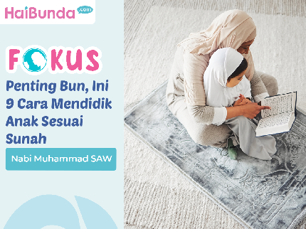 Penting Bun, Ini 9 Cara Mendidik Anak Sesuai Sunah Nabi Muhammad SAW