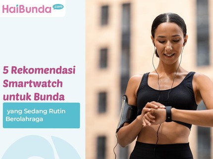 5 Rekomendasi Smartwatch untuk Bunda yang Sedang Rutin Berolahraga