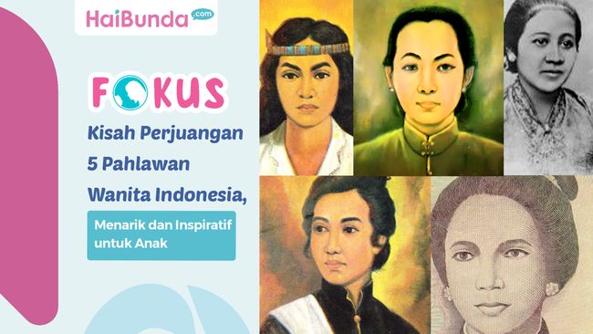 Kisah Perjuangan 5 Pahlawan Wanita Indonesia Menarik Dan Inspiratif