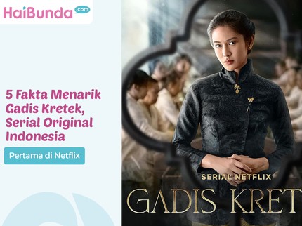 5 Fakta Menarik Gadis Kretek, Serial Original Indonesia Pertama di Netflix