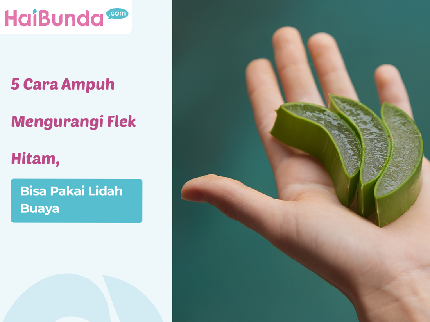 5 Cara Ampuh Mengurangi Flek Hitam, Bisa Pakai Lidah Buaya