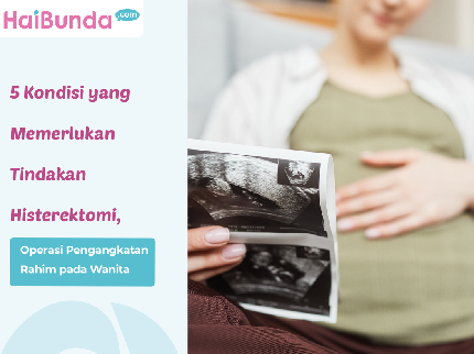 5 Kondisi yang Memerlukan Tindakan Histerektomi, Operasi Pengangkatan Rahim pada Wanita