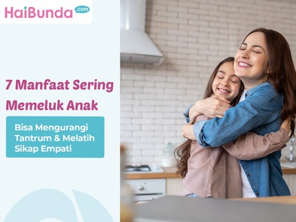 7 Manfaat Sering Memeluk Anak, Bisa Mengurangi Tantrum & Melatih Sikap Empati