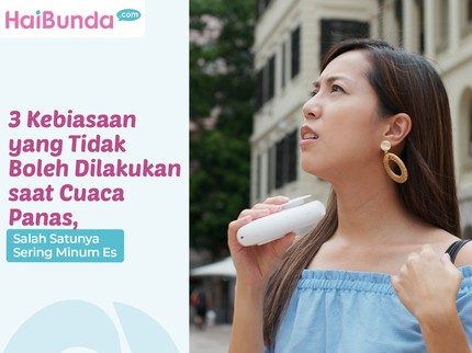 3 Kebiasaan yang Tidak Boleh Dilakukan saat Cuaca Panas, Salah Satunya Sering Minum Es