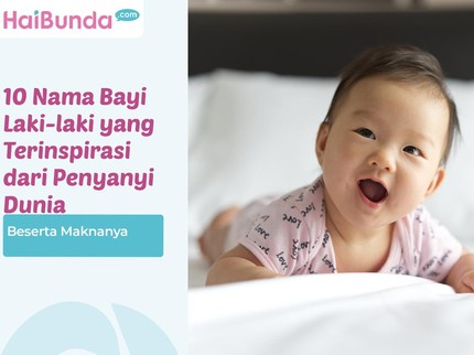 10 Nama Bayi Laki-laki yang Terinspirasi dari Penyanyi Dunia Beserta Maknanya