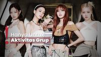 BLACKPINK Sepakat Lanjutkan Kontrak Grup Dengan YG Entertainment, Tapi...