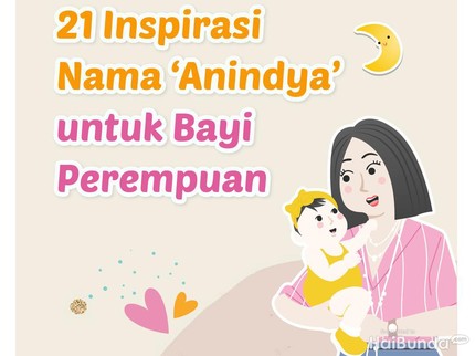 21 Insipirasi Nama 'Anindya' untuk Bayi Perempuan