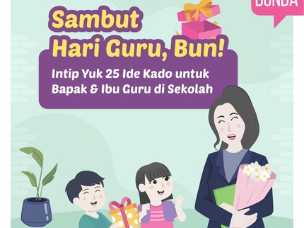 Sambut Hari Guru, Bun! Intip Yuk 25 Ide Kado untuk Bapak dan Ibu Guru di Sekolah