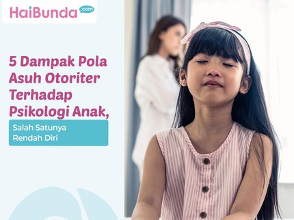 5 Dampak Pola Asuh Otoriter Terhadap Psikologi Anak, Salah Satunya Rendah Diri