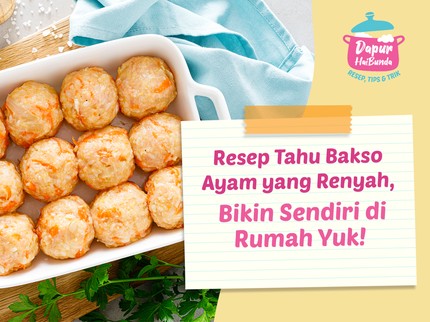 Resep Tahu Bakso Ayam yang Renyah, Bikin Sendiri di Rumah Yuk!