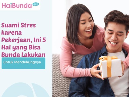 Suami Stres karena Pekerjaan, Ini 5 Hal yang Bisa Bunda Lakukan untuk Mendukungnya