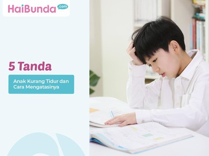 5 Tanda Anak Kurang Tidur dan Cara Mengatasinya