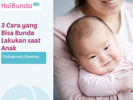 3 Cara yang Bisa Bunda Lakukan saat Anak Didiagnosis Obesitas