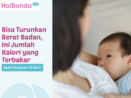 Bisa Turunkan Berat Badan, Ini Jumlah Kalori yang Terbakar Saat Menyusui Si Kecil