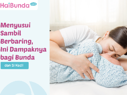 Menyusui Sambil Berbaring, Ini Dampaknya bagi Bunda dan Si Kecil