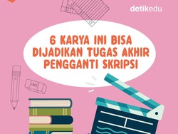 Infografis: 6 Karya Ini Bisa Jadi Tugas Akhir Pengganti Skripsi
