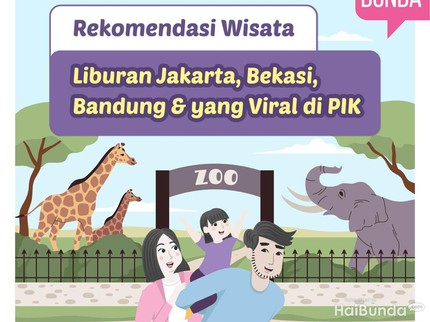 Rekomendasi Wisata Liburan Jakarta, Bekasi, Bandung & yang Viral di PIK