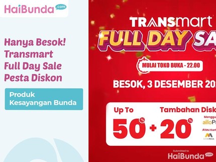 Hanya Besok! Transmart Full Day Sale Pesta Diskon Produk Kesayangan Bunda