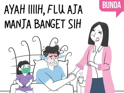 Ayah iiiih, Flu Aja Manja Banget Sih