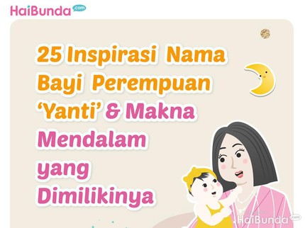 25 Inspirasi Nama Bayi Perempuan 'Yanti' & Makna Mendalam yang Dimilikinya