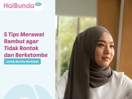 5 Tips Merawat Rambut agar Tidak Rontok dan Berketombe untuk Bunda Berhijab