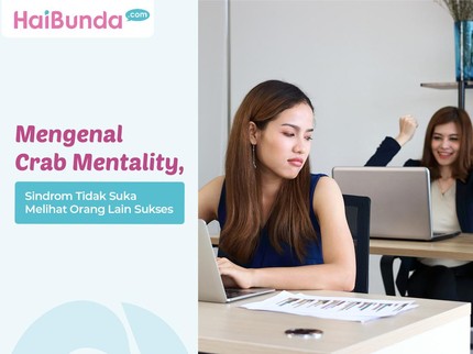 Mengenal Crab Mentality, Sindrom Tidak Suka Melihat Orang Lain Sukses