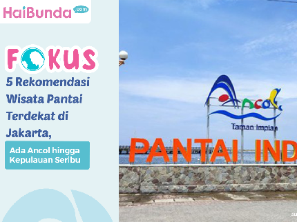 5 Rekomendasi Wisata Pantai Terdekat di Jakarta, Ada Ancol hingga Kepulauan Seribu