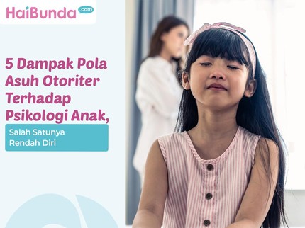5 Dampak Pola Asuh Otoriter Terhadap Psikologi Anak, Salah Satunya Rendah Diri