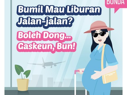 Bumil Mau Liburan Jalan-jalan? Boleh Dong...Gaskeun, Bun!