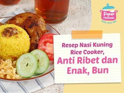 Resep Nasi Kuning Rice Cooker, Anti Ribet dan Enak, Bun