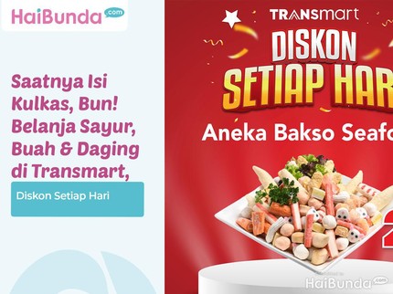Saatnya Isi Kulkas, Bun! Belanja Sayur, Buah & Daging di Transmart, Diskon Setiap Hari