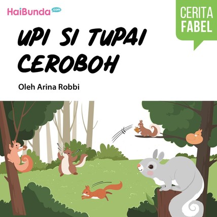 Cerita Fabel: Upi Si Tupai Ceroboh