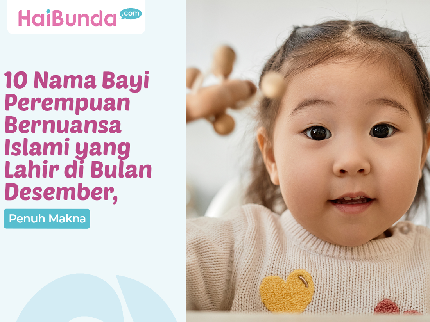 10 Nama Bayi Perempuan Bernuansa Islami yang Lahir di Bulan Desember, Penuh Makna