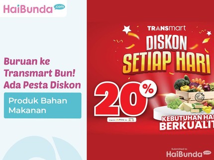 Buruan ke Transmart Bun! Ada Pesta Diskon Produk Bahan Makanan