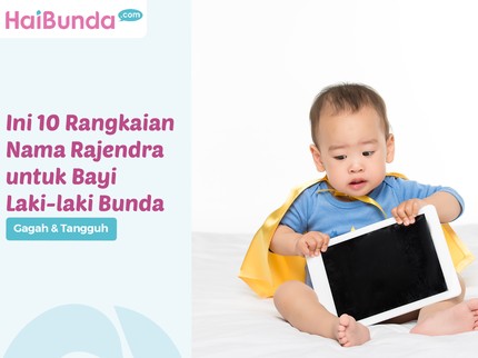 Gagah & Tangguh, Ini 10 Rangkaian Nama Rajendra untuk Bayi Laki-laki Bunda