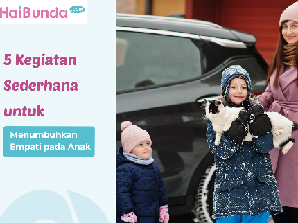 5 Kegiatan Sederhana untuk Menumbuhkan Empati pada Anak