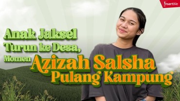 Infografis: Anak Jaksel Turun ke Desa, Momen Azizah Salsha Pulang Kampung