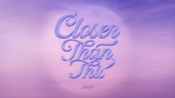Lirik Lagu Closer Than This - Jimin