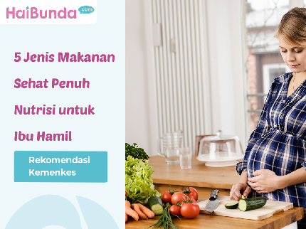 5 Jenis Makanan Sehat Penuh Nutrisi untuk Ibu Hamil Rekomendasi Kemenkes