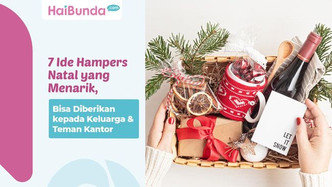 7 Ide Hampers Natal Yang Menarik Bisa Diberikan Kepada Keluarga