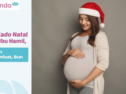 5 Ide Kado Natal untuk Ibu Hamil, Dijamin Bermanfaat, Bun