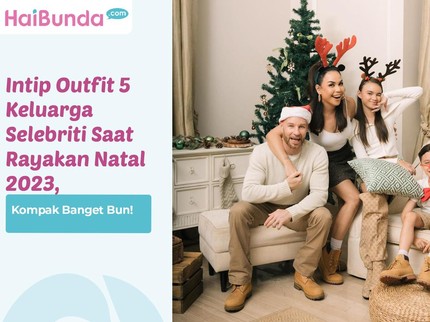 Intip Outfit 5 Keluarga Selebriti Saat Rayakan Natal 2023, Kompak Banget Bun!