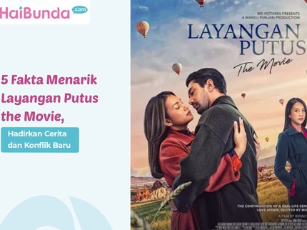 5 Fakta Menarik Layangan Putus the Movie, Hadirkan Cerita dan Konflik Baru