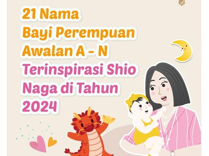 21 Nama Bayi Perempuan Awalan A - N Terinspirasi Shio Naga di Tahun 2024