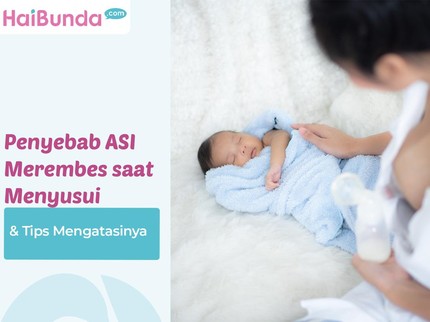 Penyebab ASI Merembes saat Menyusui & Tips Mengatasinya