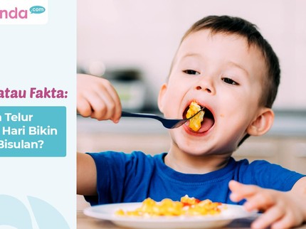 Mitos atau Fakta: Makan Telur Setiap Hari Bikin Anak Bisulan?