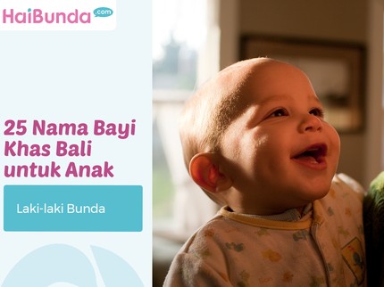 25 Nama Bayi Khas Bali untuk Anak Laki-laki Bunda