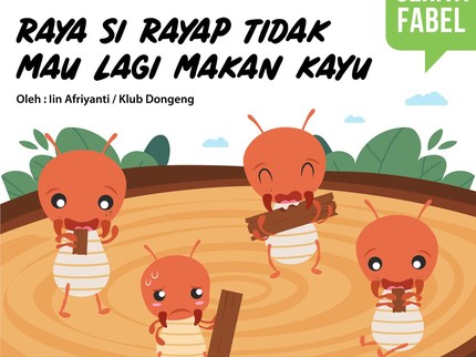 Raya Si Rayap Tidak Mau Lagi Makan Kayu