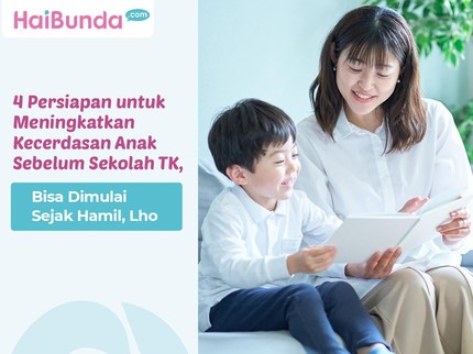 4 Persiapan untuk Meningkatkan Kecerdasan Anak Sebelum Sekolah TK, Bisa Dimulai Sejak Hamil, Lho