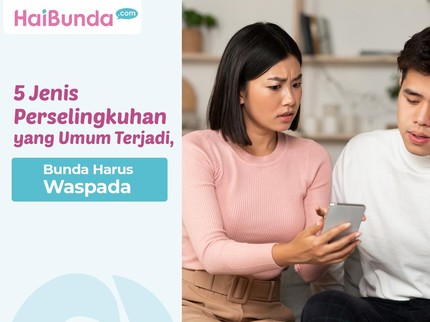 5 Jenis Perselingkuhan yang Umum Terjadi, Bunda Harus Waspada